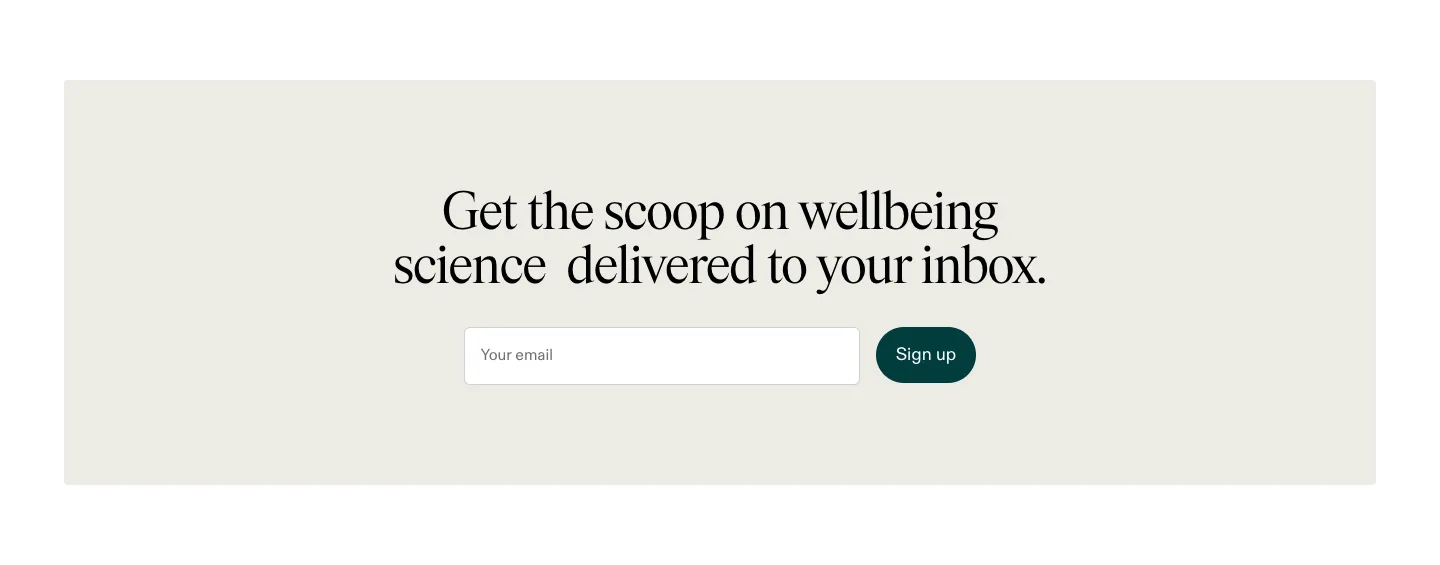 Get the scoop on wellbeing science delivered to your inbox. from drinkag1